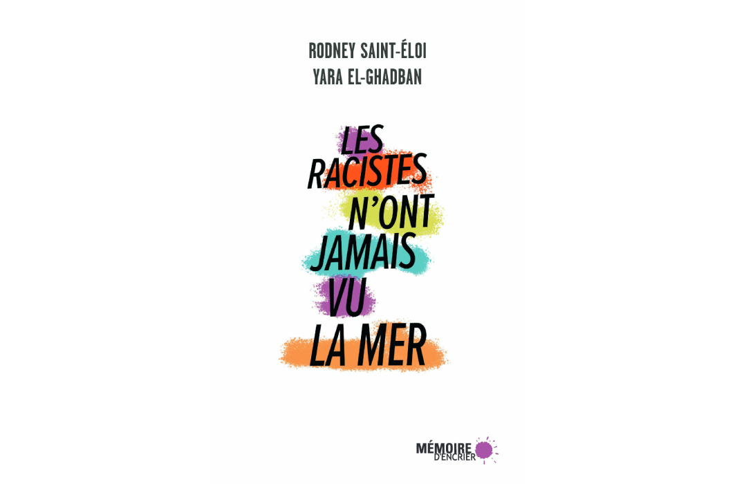 Les racistes n’ont jamais vu la mer, Rodney Saint-Éloi et Yara El-Ghadban