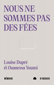 Nous ne sommes pas des fées, de Louise Dupré et Ouanessa Younsi.