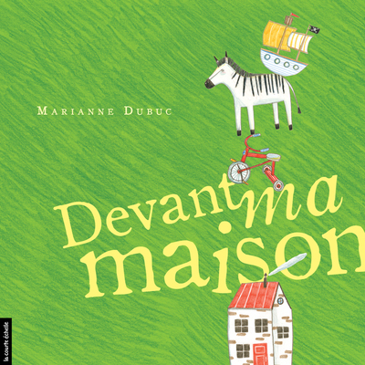 Devant-ma-maison©Marianne-Dubuc-Groupe-d-edition-la-courte-echelle