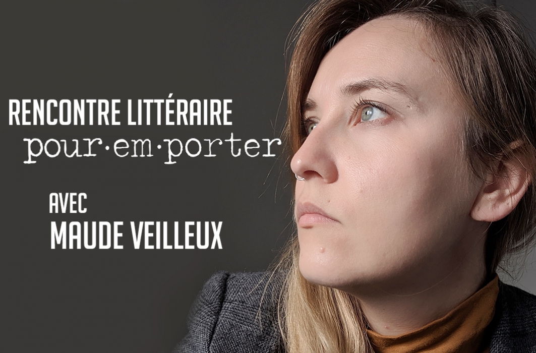 Rencontre littéraire Pour emporter avec Maude Veilleux 