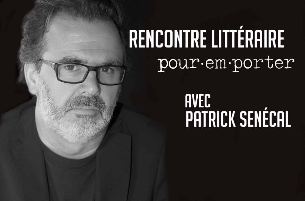 Rencontre littéraire Pour emporter avec Patrick Senécal