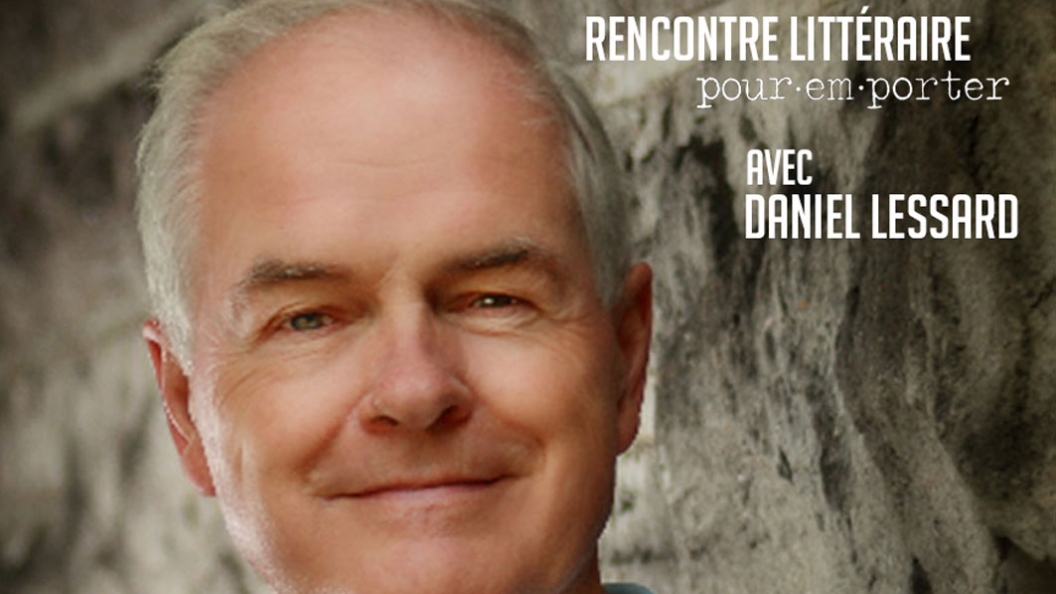 Image de Rencontre littéraire Pour emporter avec Daniel Lessard