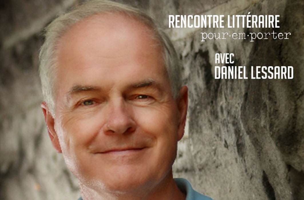 Rencontre littéraire Pour emporter avec Daniel Lessard