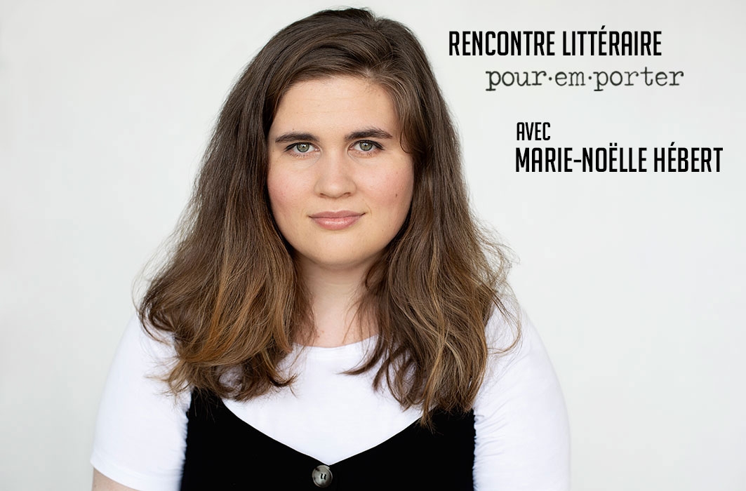 Rencontre littéraire Pour emporter avec Marie-Noëlle Hébert