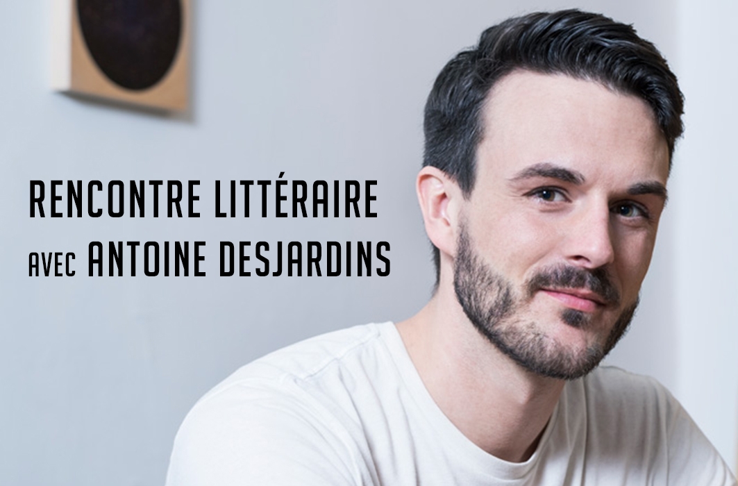Rencontre littéraire avec Antoine Desjardins