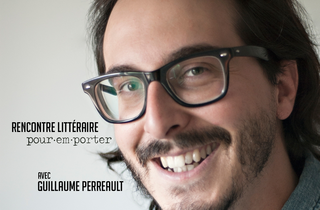 Rencontre littéraire Pour emporter – Guillaume Perreault