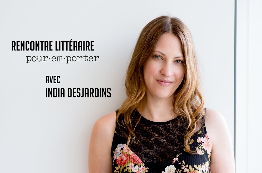 Rencontre littéraire Pour emporter – India Desjardins