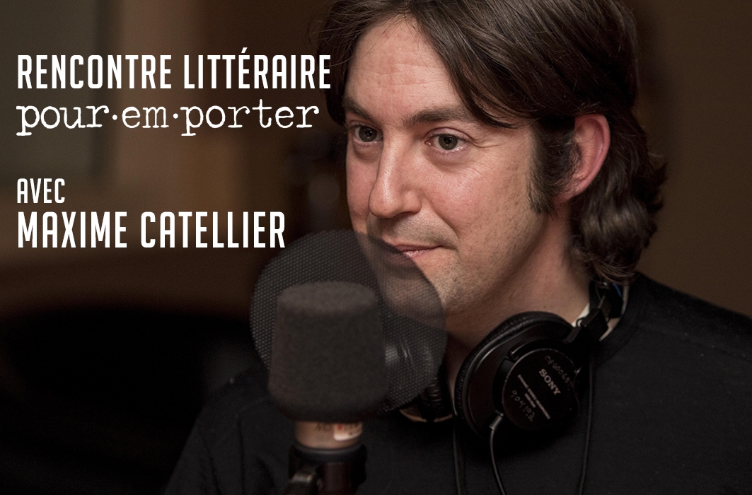 <span class='important'>Rencontre littéraire Pour emporter</span> avec Maxime Catellier