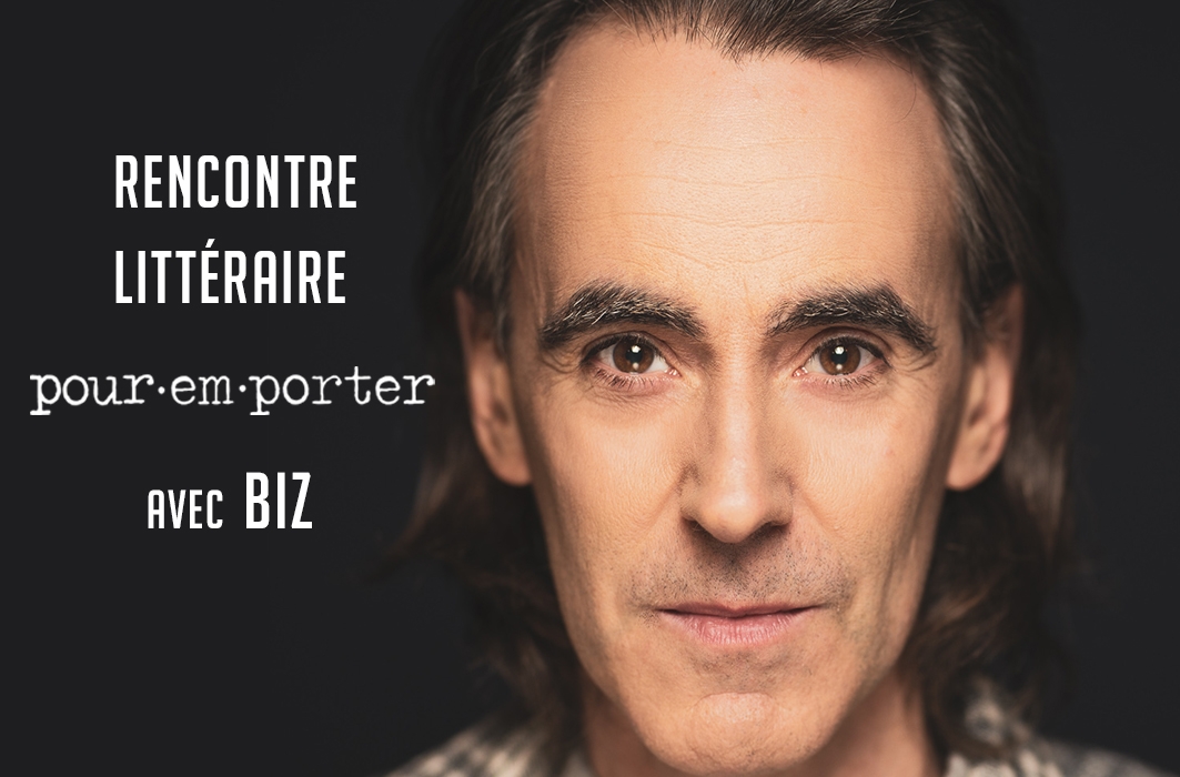 Rencontre littéraire Pour emporter avec Biz 