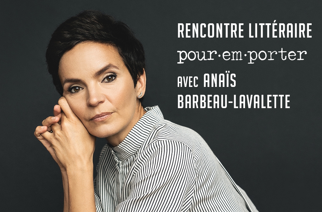 Rencontre littéraire Pour emporter avec Anaïs Barbeau-Lavalette