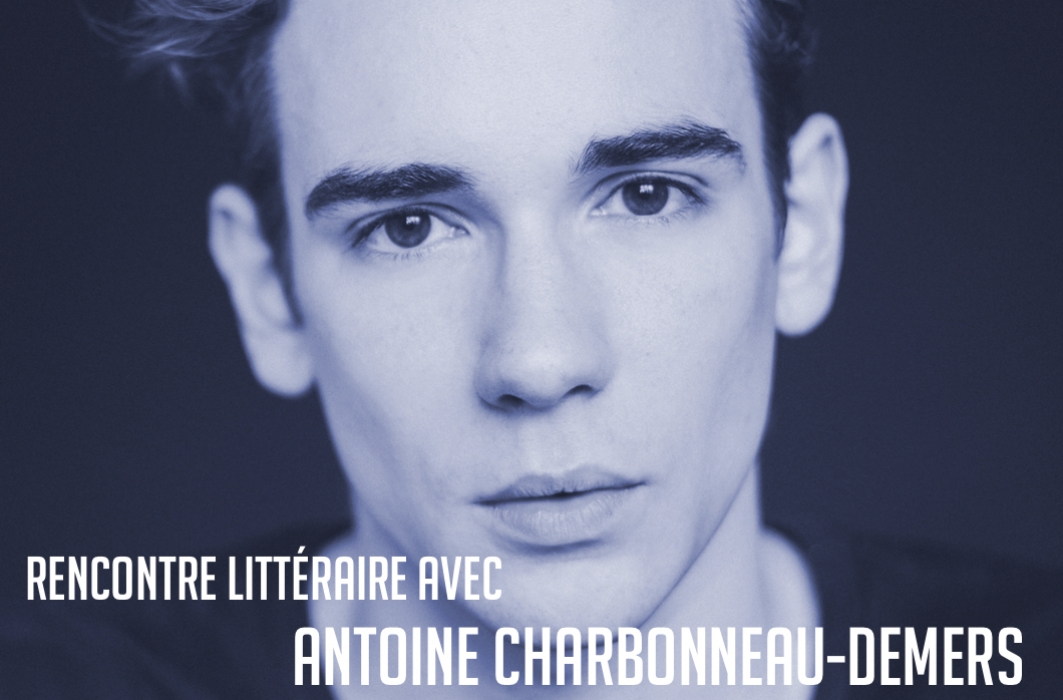 Rencontre littéraire avec Antoine Charbonneau-Demers