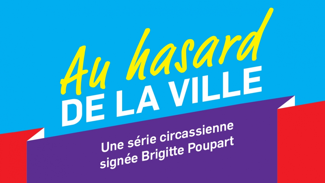 Émission Montréal presque cirque : Au hasard de la ville